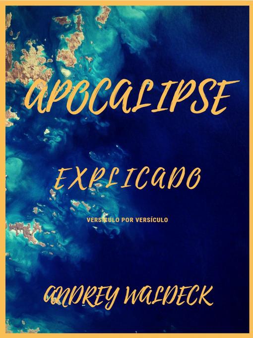 Title details for Apocalipse Explicado by Andrey Waldeck - Available